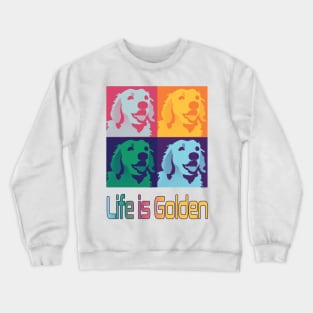Life is Golden Retrievers Pop Art Crewneck Sweatshirt